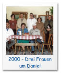 2000 - Drei Frauen um Daniel